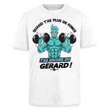Charger l'image dans la galerie, T-shirt musculation Quand t'as plus de Force, T'as encore du Gérard Original - blanc